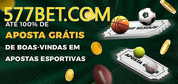 577BET.COMbet Ate 100% de Aposta Gratis